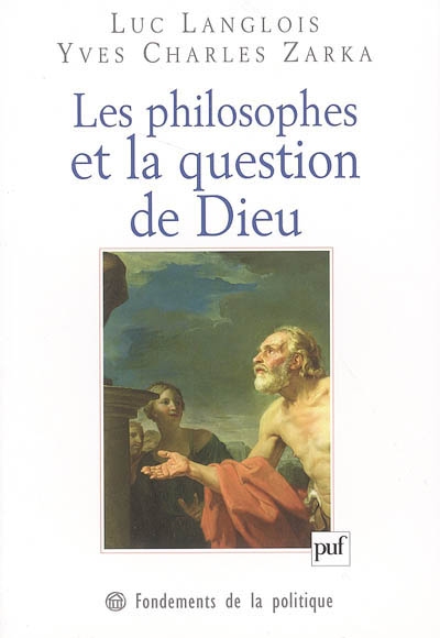 Les philosophes et la question de Dieu sous la direction de Luc Langlois et Yves Charles Zarka