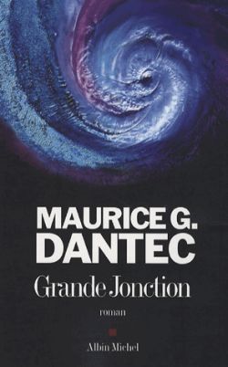 Grande jonction roman Maurice G. Dantec