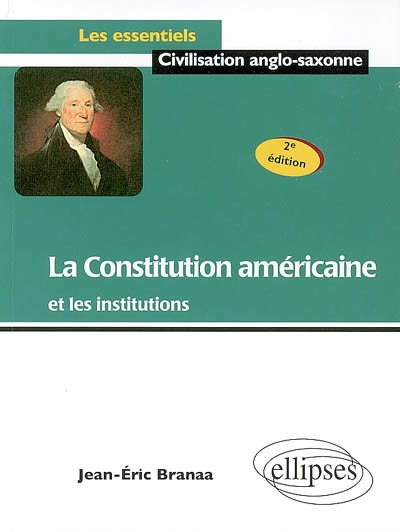 La Constitution américaine et les institutions Jean-Éric Branaa,...