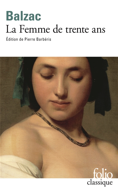 La Femme de trente ans Honoré de Balzac édition présentée, établie et annotée par Pierre Barbéris,..