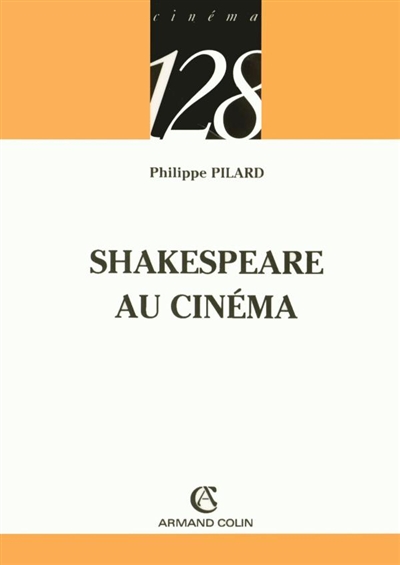 Shakespeare au cinéma Philippe Pilard ouvrage publié sous la direction de Francis Vanoye