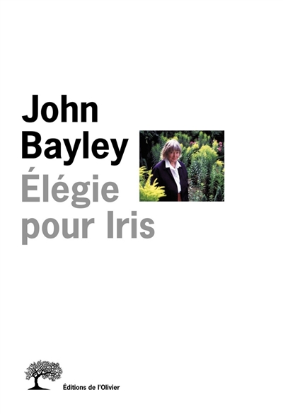 Elégie pour Iris John Bayley trad. de l'anglais par Paule Guivarch