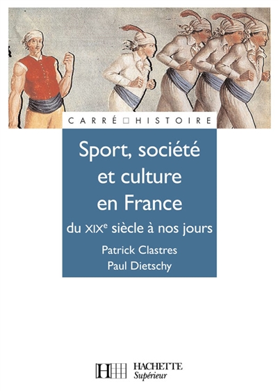 Sport, culture et société en France, du XIXe siècle à nos jours Patrick Clastres,... Paul Dietschy,...