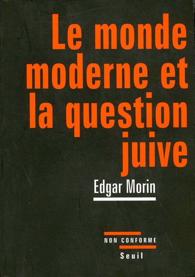 Le monde moderne et la question juive Edgar Morin