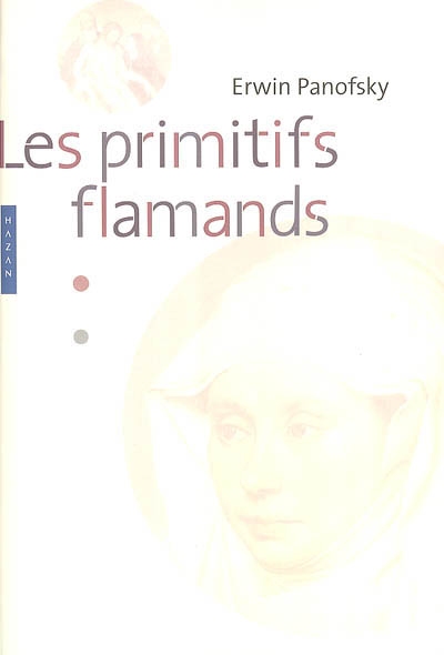 Les primitifs flamands Erwin Panofsky trad. de l'anglais par Dominique Le Bourg