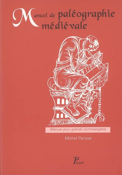 Manuel de paléographie médiévale manuel pour grands commençants Michel Parisse