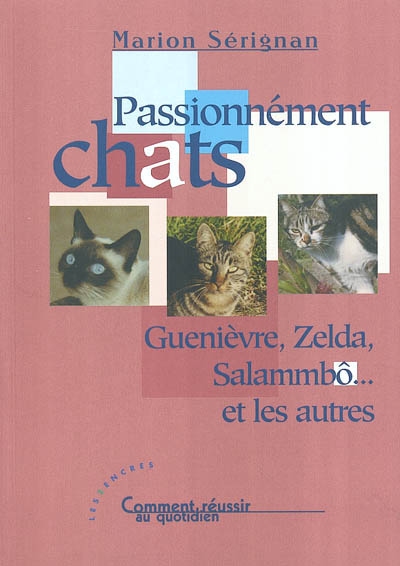 Passionnément chats Genevièvre, Zelda, Salammbô et les autres Marion Sérignan