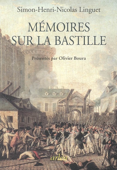 Mémoires sur la Bastille Simon-Nicolas-Henri Linguet préface et notes d'Olivier Boura
