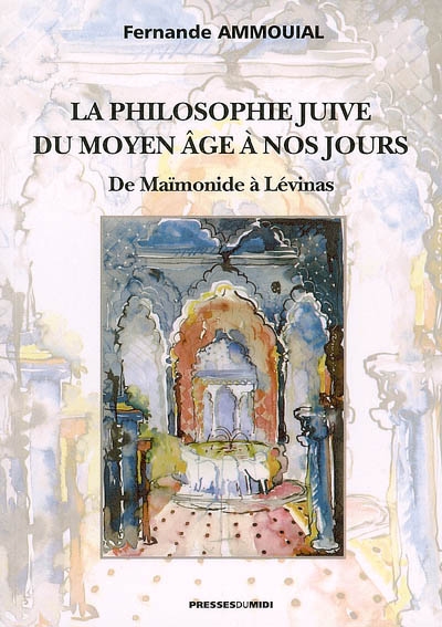 La philosophie juive du Moyen âge à nos jours de Maïmonide à Lévinas Fernande Ammouial