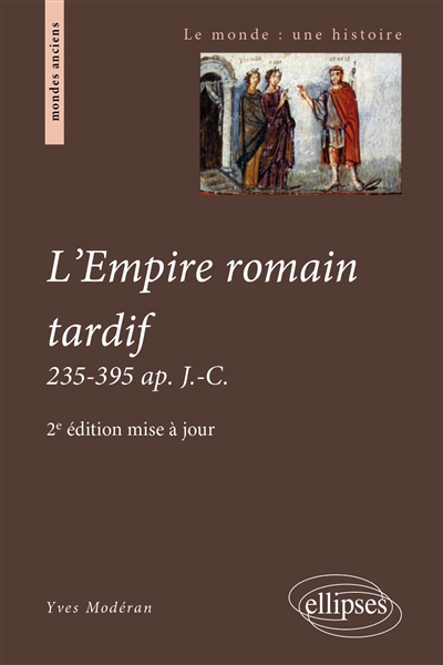 L'Empire romain tardif 235-395 ap. J.-C. Yves Modéran,...