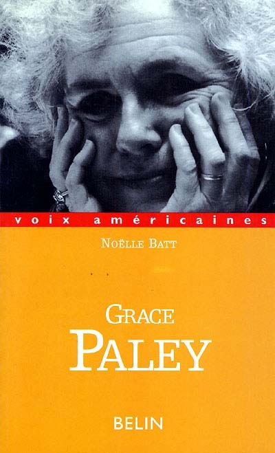 Grace Paley conteuse des destins ordinaires par Noëlle Batt,...