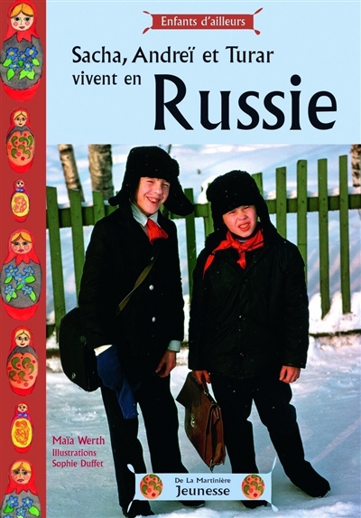 Sacha, Andreï et Turar vivent en Russie Maïa Werth illustrations de Sophie Duffet
