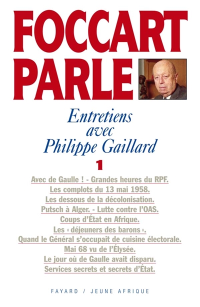 Foccart parle 01 Entretiens avec Philippe Gaillard