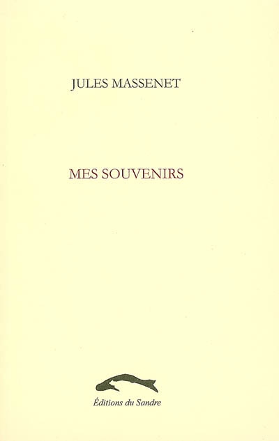 Mes souvenirs 1848-1912 Jules Massenet