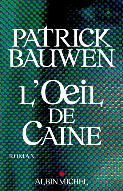 L'oeil de Caine roman Patrick Bauwen