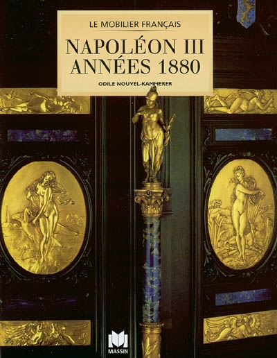 Le mobilier français Napoléon III, années 1880 Odile Nouvel-Kammerer