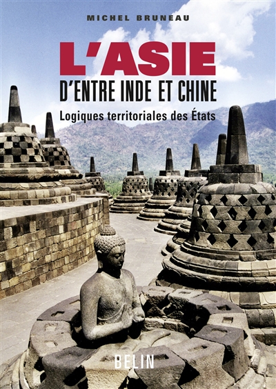 L'Asie d'entre Inde et Chine logiques territoriales des États Michel Bruneau
