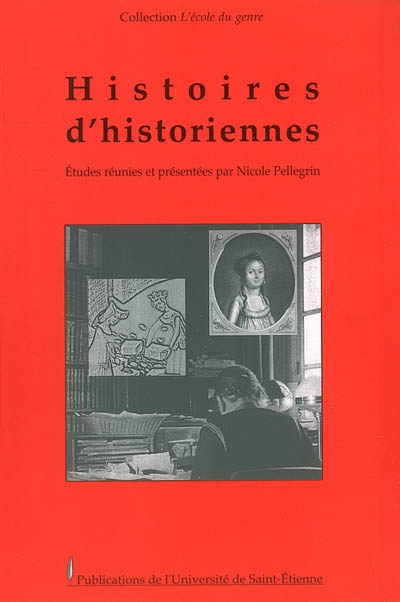 Histoires d'historiennes études réunies et présentées par Nicole Pellegrin