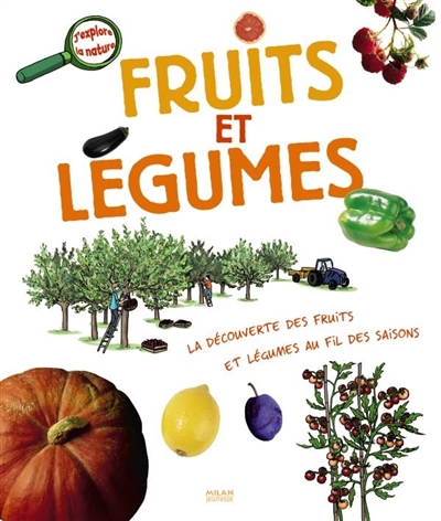 Fruits et légumes texte de Pascale Hédelin illustrations de Sophie Lebot