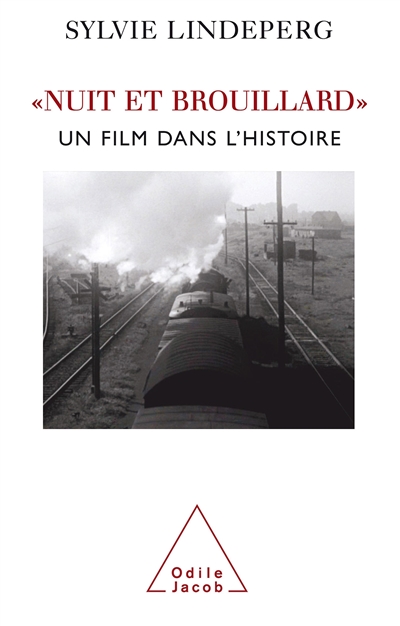"Nuit et brouillard" un film dans l'histoire Sylvie Lindeperg
