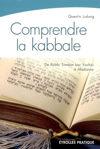 Comprendre la kabbale de rabbi Siméon bar Yochaï, 2e siècle, à Madonna, 21e siècle Quentin Ludwig