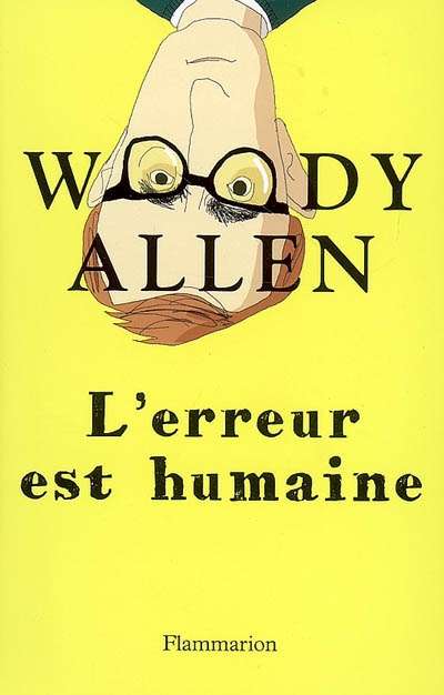 L'erreur est humaine Woody Allen traduit de l'anglais (États-Unis) par Nicolas Richard