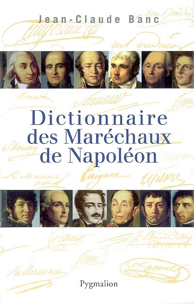 Dictionnaire des maréchaux de Napoléon Jean-Claude Banc