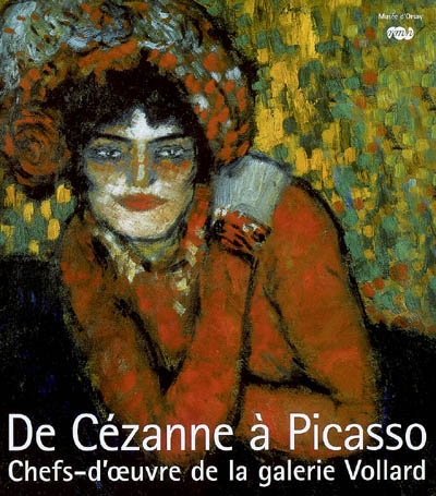 De Cézanne à Picasso chefs-d'oeuvre de la galerie Vollard Anne Roquebert