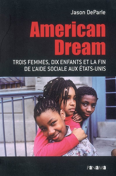 American dream trois femmes, dix enfants et la fin de l'aide sociale aux États-Unis Jason DeParle traduit de l'anglais (États-Unis) par Carine Chichereau