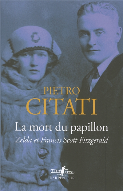 La mort du papillon Zelda et Francis Scott Fitzgerald Pietro Citati traduit de l'italien par Brigitte Pérol