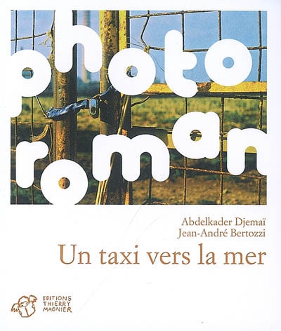 Un taxi vers la mer [texte], Abdelkader Djemaï [photographies], Jean-André Bertozzi