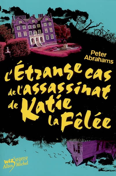 L'étrange cas de l'assassinat de Katie la fêlée Peter Abrahams traduit de l'anglais (américain) par Mona de Pracontal