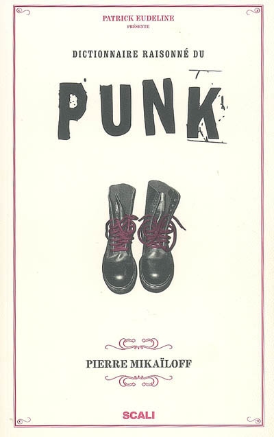 Dictionnaire raisonné du punk Pierre Mikaïloff