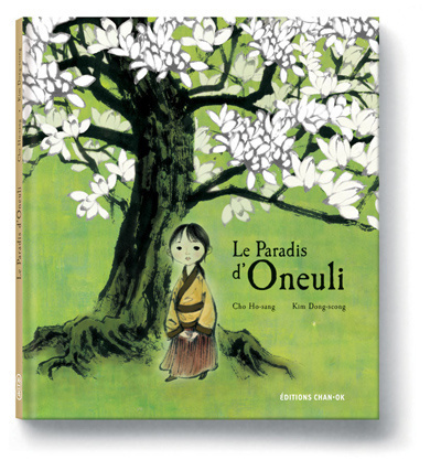 Le paradis d'Oneuli texte de Cho Ho-sang illustrations de Kim Dong-seong traduit du coréen par Yun-hee Véran et Hélène Charbonnier