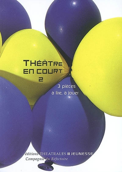 Théâtre en court 2 3 pièces à lire, à jouer [publié par la] Compagnie du réfectoire