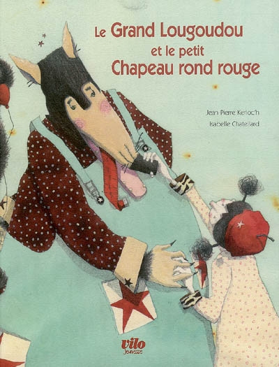 Le Grand Lougoudou et le Petit Chapeau rond rouge Jean-Pierre Kerloc'h