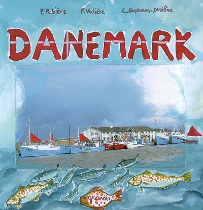 Danemark photos de Philippe Ribière textes de Fabienne Valière illustrations de Claudie Guyennon-Duchêne