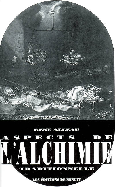 Aspects de l'alchimie traditionnelle René Alleau préface par Eugène Canseliet suivi de La pierre de touche d'Huginus a Barma