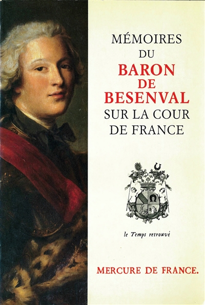 Mémoires du baron de Besenval sur la cour de France [extraits] introd. et notes de Ghislain de Diesbach