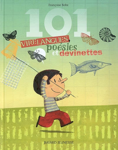 101 virelangues, poésies et devinettes Françoise Bobe illustrées par Vincent Bourgeau, Sébastien Chebret, Laurence Jammes et Laurent Richard