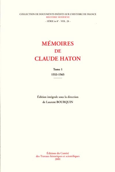 Mémoires de Claude Haton 01, 1553-1565 édition intégrale sous la direction de Laurent Bourquin