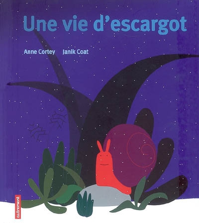 Une vie d'escargot Anne Cortey, Janik Coat
