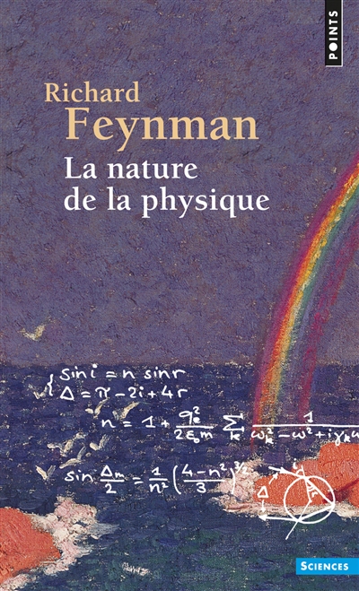 La Nature de la physique Richard Feynman traduit de l'américain par Hélène Isaac, Jean-Marc Lévy-Leblond et Françoise Balibar