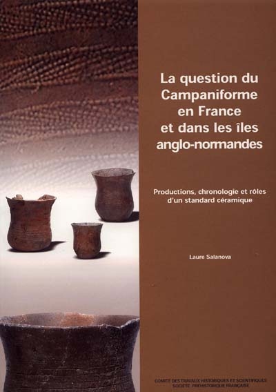 La question du Campaniforme en France et dans les îles anglo-normandes productions, chronologie et rôles d'un standard céramique Laure Salanova