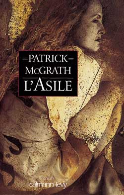 L'asile roman Patrick McGrath traduit de l'anglais par Martine Skopan