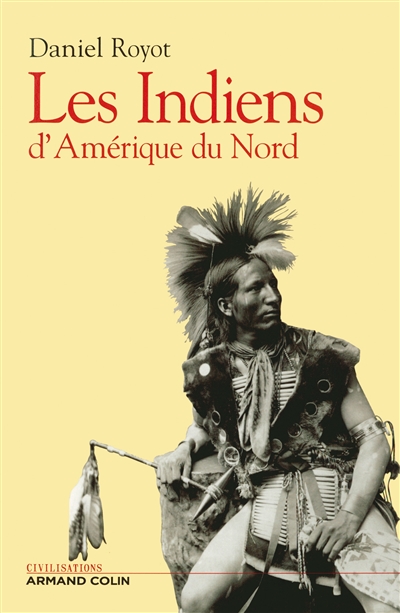 Les Indiens d'Amérique du Nord Daniel Royot