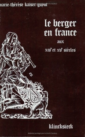 Le Berger en France aux XIVe et XVe siècles Marie-Thérèse Kaiser-Guyot