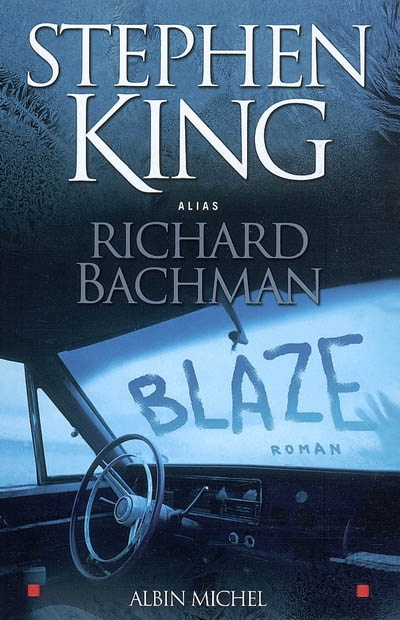 Blaze roman Stephen King, alias Richard Bachman avec une préface de Stephen King traduit de l'anglais (États-Unis) par William Olivier Desmond