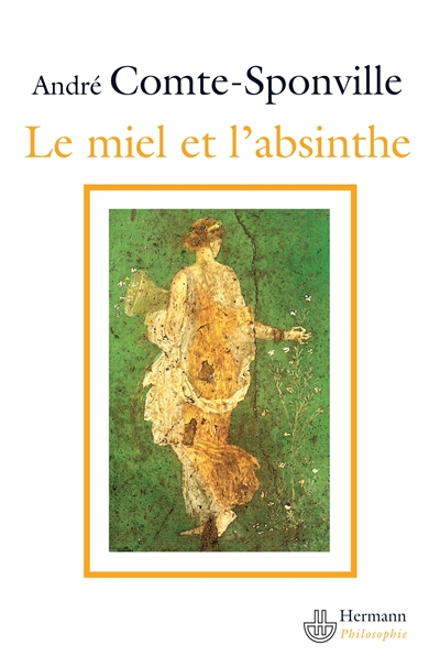 Le miel et l'absinthe poésie et philosophie chez Lucrèce André Comte-Sponville