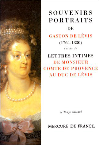 Souvenirs-portraits du Duc de Lévis Suivi de Lettres intimes de Monsieur, comte de Provence, au duc de Lévis introd et notes de Jacques Dupâquier